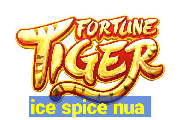 ice spice nua
